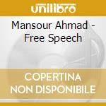 Mansour Ahmad - Free Speech cd musicale di MANSOUR AHMAD