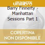 Barry Finnerty - Manhattan Sessions Part 1 cd