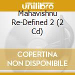 Mahavishnu Re-Defined 2 (2 Cd) cd musicale di Esc Records