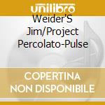 Weider'S Jim/Project Percolato-Pulse cd musicale di Terminal Video