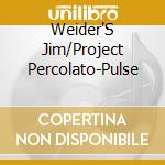 Weider'S Jim/Project Percolato-Pulse cd