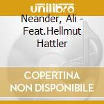 Neander, Ali - Feat.Hellmut Hattler cd musicale di Neander, Ali