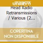 Head Radio Retransmissions / Various (2 Cd) cd