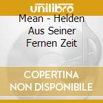 Mean - Helden Aus Seiner Fernen Zeit cd