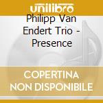Philipp Van Endert Trio - Presence cd musicale di Philipp Van Endert Trio
