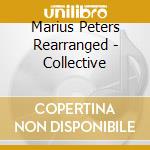 Marius Peters Rearranged - Collective cd