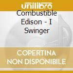 Combustible Edison - I Swinger