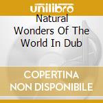 Natural Wonders Of The World In Dub cd musicale di Train Zion