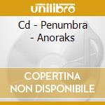 Cd - Penumbra - Anoraks cd