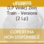 (LP Vinile) Zion Train - Versions (2 Lp) lp vinile di Zion Train