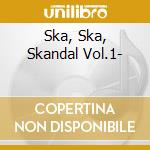 Ska, Ska, Skandal Vol.1- cd