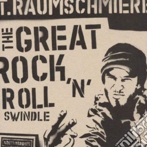 T.Raumschmiere - The Great Rock'N'Roll Swindle cd musicale di T. Raumschmiere