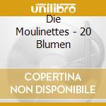 Die Moulinettes - 20 Blumen cd