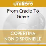From Cradle To Grave cd musicale di SUBHUMANS