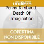 Penny Rimbaud - Death Of Imagination cd