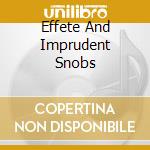Effete And Imprudent Snobs cd musicale di COWS