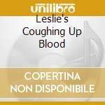 Leslie's Coughing Up Blood cd