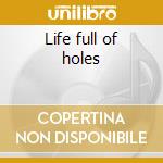 Life full of holes cd