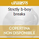 Strictly b-boy breaks cd musicale
