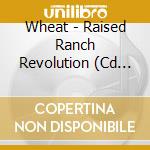 Wheat - Raised Ranch Revolution (Cd Single) cd