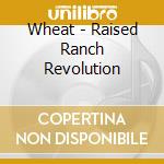 Wheat - Raised Ranch Revolution cd