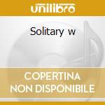 Solitary w cd