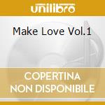 Make Love Vol.1 cd