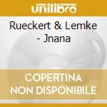 Rueckert & Lemke - Jnana cd