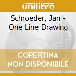Schroeder, Jan - One Line Drawing cd musicale di Schroeder, Jan