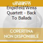 Engstfeld/Weiss Quartett - Back To Ballads cd
