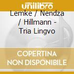 Lemke / Nendza / Hillmann - Tria Lingvo cd