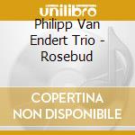 Philipp Van Endert Trio - Rosebud cd