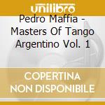 Pedro Maffia - Masters Of Tango Argentino Vol. 1 cd