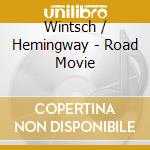 Wintsch / Hemingway - Road Movie cd musicale di Wintsch / hemingway