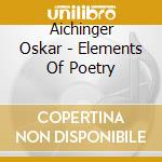 Aichinger Oskar - Elements Of Poetry cd