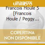 Francois Houle 5 [Francois Houle / Peggy - Cryptology cd musicale di Francois Houle