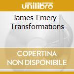 James Emery - Transformations cd musicale di James Emery