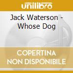Jack Waterson - Whose Dog cd