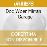 Doc Woer Mirran - Garage cd musicale di Doc Woer Mirran