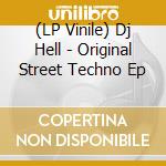 (LP Vinile) Dj Hell - Original Street Techno Ep lp vinile