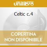 Celtic c.4 cd musicale