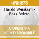 Harald Weinkum - Bass Bolero cd musicale di BASS TALK 8