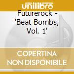 Futurerock - 'Beat Bombs, Vol. 1' cd