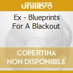 Ex - Blueprints For A Blackout cd musicale di EX