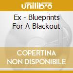 Ex - Blueprints For A Blackout cd