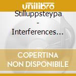 Stilluppsteypa - Interferences Are Often Requested: Rever cd musicale