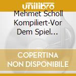 Mehmet Scholl Kompiliert-Vor Dem Spiel Istnach Dem cd