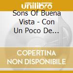 Sons Of Buena Vista - Con Un Poco De Ayuda cd musicale di Sons Of Buena Vista