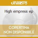 High empress ep cd