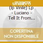 (lp Vinile) Lp - Luciano - Tell It From The Heart cd